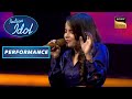 Indian Idol Season 13 Senjuti ने दिया एक Melodious Performance Performance