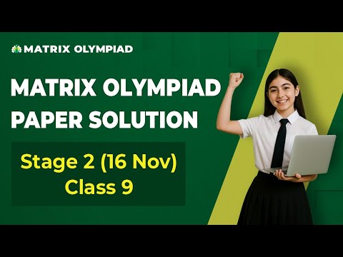 Matrix Olympiad 2025 Stage 2 | Olympiad Class 9 Paper Analysis | 16 Nov | Matrix Sikar