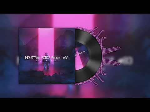 Industrial Force Podcast #83 (Underground House & Techno Mix)