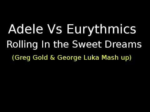 Adele Vs Eurythmics -Rolling In the Sweet Dreams (Greg Gold & George Luka)