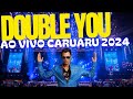SHOW COMPLETO DOUBLE YOU AO VIVO EM CARUARU 2024