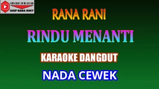 Download lagu KARAOKE DANGDUT RINDU MENANTI -RANA RANI (COVER) NADA CEWEK mp3