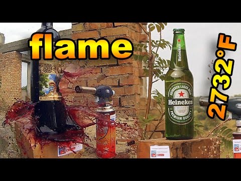 EXPERIMENT Gas torch burner: 2732 °F and glass explosion (Heineken, Wine, Coca-Cola)