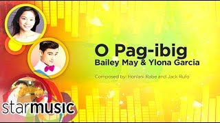 Bailey May and Ylona Garcia - O Pag-ibig (Audio) 🎵 | Himig Handog 2016