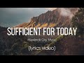 Sufficient For Today Maverick City Music Lyrics Video