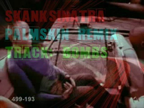 Skank Sinatra : Bombs (Palmskin Production Revised)