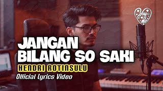 Download lagu JANGAN BILANG SO SAKI - Hendri Rotinsulu –  (Lirik Lagu Cover Terbaru) mp3