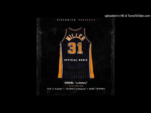 Osquel La Profecia Ft. Ele A El Dominio  Juanka El Problematik y Mike Towers - 31 Como Miller
