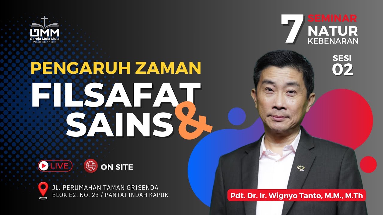 Sesi 2 – Pengaruh Zaman, Filsafat & Sains – 7 Natur Kebenaran – Pdt. Dr. Ir. Wignyo Tanto, M.M, M.Th