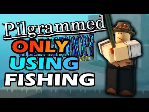 Can You Beat Pilgrammed By Only Fishing?