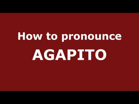How to Pronounce AGAPITO in Spanish - PronounceNames.com