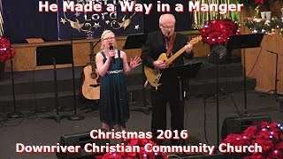 He Made a Way in a Manger - Christmas 2016