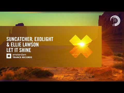 Suncatcher, Exolight & Ellie Lawson - Let It Shine (Amsterdam Trance) Extended