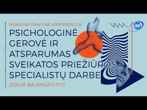 PSICHOLOGINĖ GEROVĖ IR ATSPARUMAS SVEIKATOS PRIEŽIŪROS SPECIALISTŲ DARBE | ĮRAŠAS