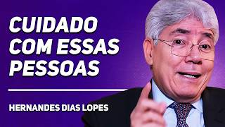 3 TIPOS DE PESSOAS QUE DESTROEM SUA FELICIDADE | Rev. Hernandes Dias Lopes