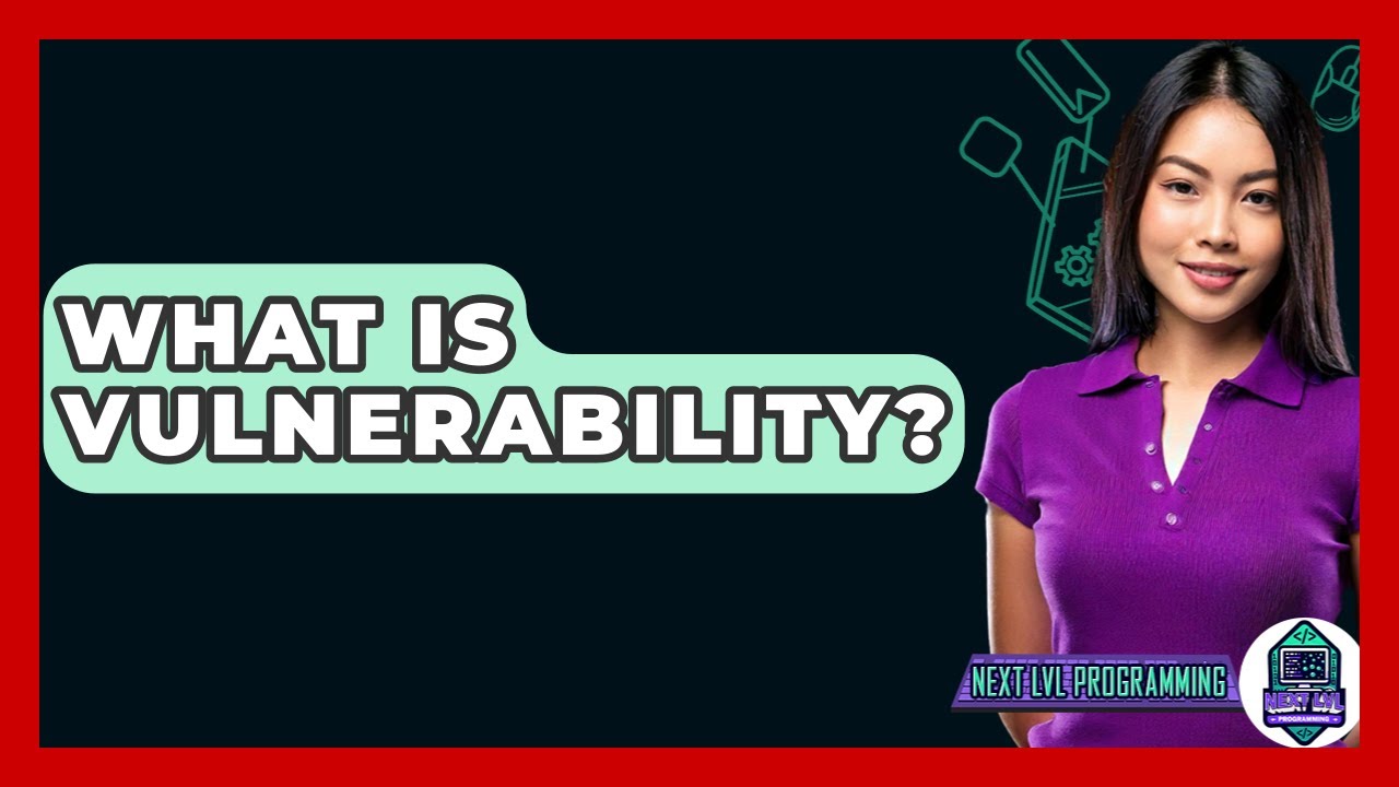 What Is Vulnerability? - Next LVL Programming