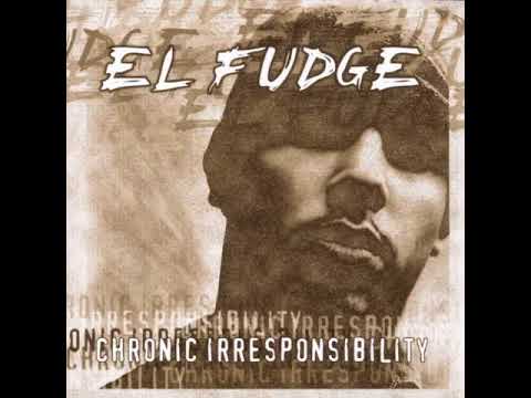 El Fudge - Chronic Irresponsibility (2001) Full Album