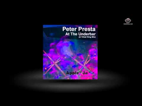 Peter Presta - At The Underbar (A Tribal King Mix) Apple Jaxx Recordings