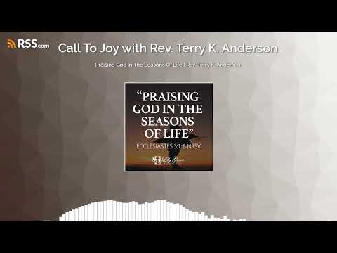 Praising God In The Seasons Of Life | Rev. Terry K. Anderson