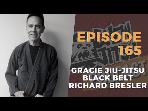 The Chewjitsu Podcast #165 - Gracie Jiu-Jitsu Black Belt Richard Bresler