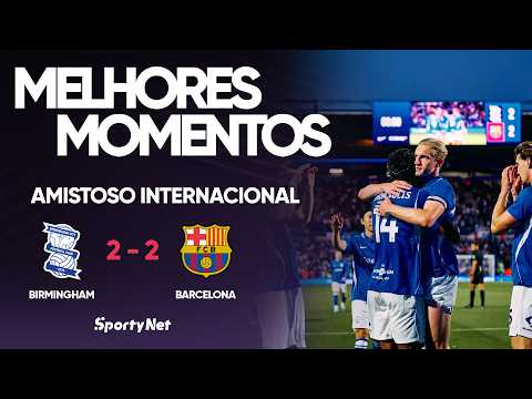 Gols e melhores lances de Birmingham x Barcelona