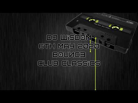 Dj Wisdom - 6th May 2020 - Bounce & Club Classics