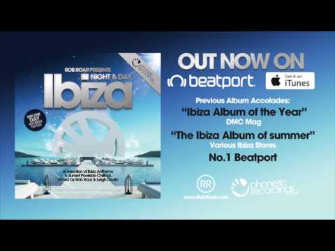 Rob Roar Presents Ibiza Night & Day (Day Mini Mix) PREVIEW