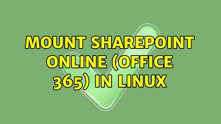 Mount SharePoint Online (Office 365) in Linux (4 Solutions!!)