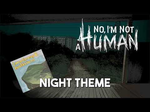 No, I'm not a Human | Night Theme ♪