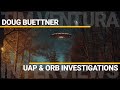 UAP & Orb Investigations | Doug Buettner
