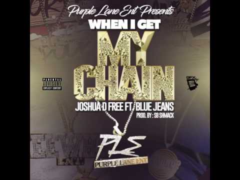 Joshua D Free Ft BlueJeans When I get my Chain prod by (Sb Shmack)