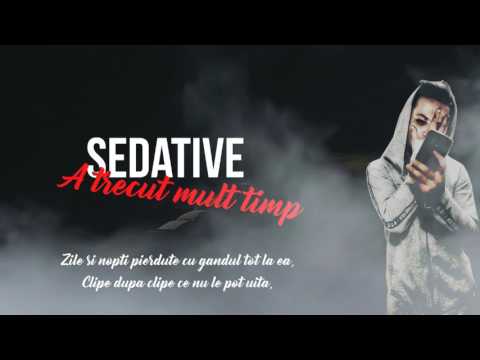 SEDATIVE' - A trecut mult timp | Video Lyrics |