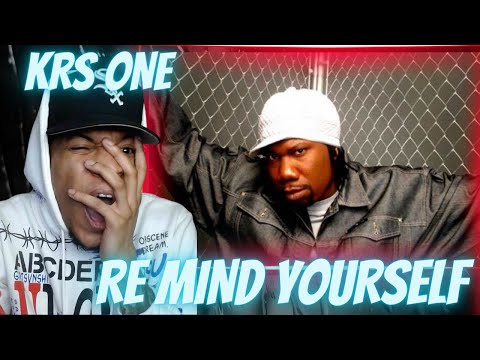 FIRST TIME HEARING | KRS ONE - RE MIND YOURSELF | REACTION