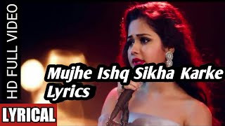 Download lagu Mujhe Ishq Sikha Karke Song Lyrics | Ft_Sneh Upadhya | Lyrics Music Factory mp3