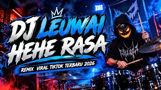 Download lagu DJ LEUWAI HEHE RASA REMIX VIRAL TIK-TOK TERBARU 2026 mp3