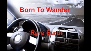 Born To Wander -  Rare Earth - with lyrics