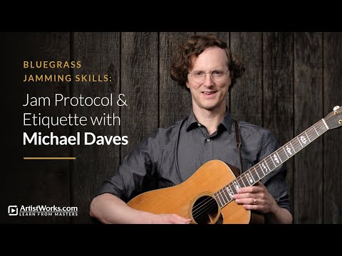 Bluegrass Jamming Skills: Jam Protocol & Etiquette with Michael Daves || ArtistWorks