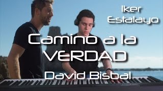 David Bisbal - Camino a la verdad (Piano Cover) | Iker Estalayo
