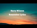 "REMEMBER" - HARRY NILSSON (LYRICS)