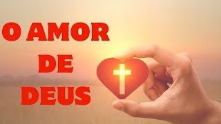 O AMOR DE DEUS