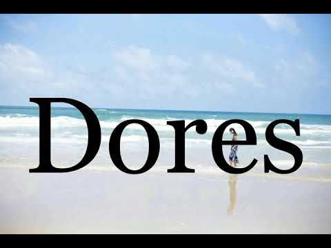 How To Pronounce Dores🌈🌈🌈🌈🌈🌈Pronunciation Of Dores