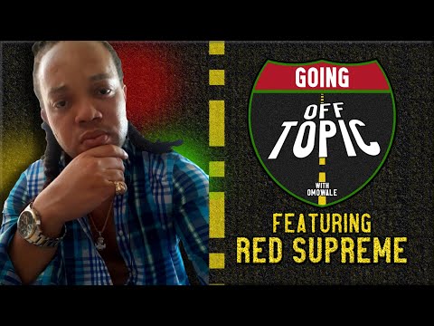 @REDSUPREMETV1: Going OFF Topic - Episode 15