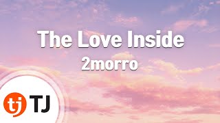 [TJ노래방] The Love Inside - 2morro / TJ Karaoke