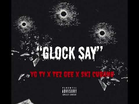 YG Ty Ft. Tez Gee & Ski Cubano - Glock Say