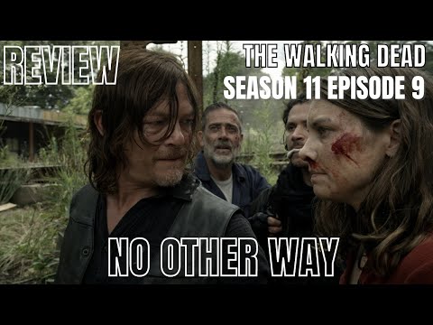 The Walking Dead Season 11 Episode 9 - No Other Way REVIEW
