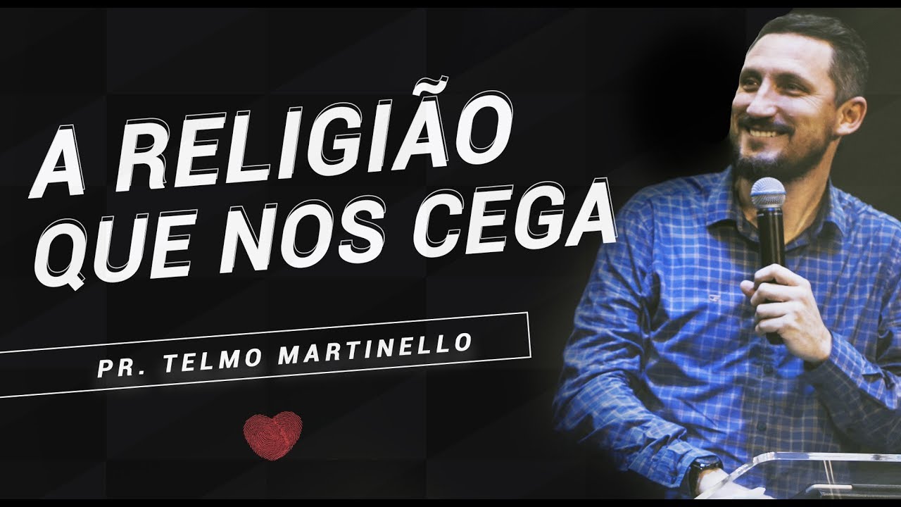 A religião que nos cega - Pr. Telmo Martinello  | ABBA PAI CHURCH