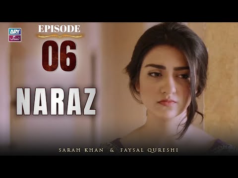 Naraz Episode 6 | Sarah Khan | Faysal Qureshi | ARY Zindagi Drama