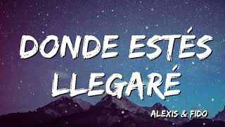 Alexis &amp; Fido - Donde Estes Llegare ( Letra/Lyrics)