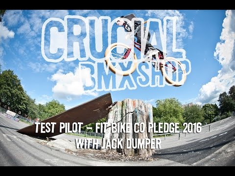Crucial BMX Test Pilot - Fit Pledge 2016 with Jack Dumper