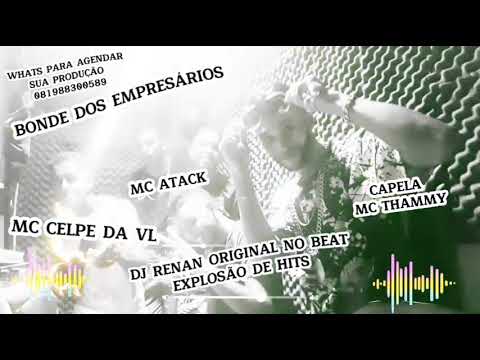 MC CELPE DA VL FEAT MC ATACK . BONDE DOS EMPRESÁRIOS